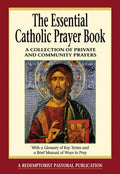 The Essential Catholic Prayer Book: A Collection of Private and Community Prayers